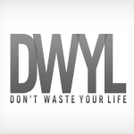 Don't Waste Your Life