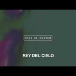Hillsong UNITED – Rey del Cielo (King of Heaven)