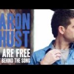We Are Free – Story Behind the Song – Aaron Shust