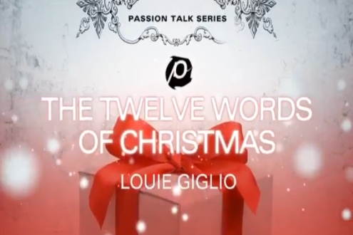 The Twelve Words of Christmas: New DVD in Louie Giglio’s Passion Talk Series
