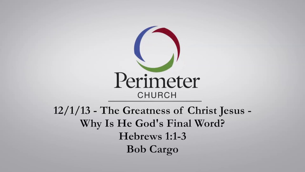 The Greatness of Christ Jesus – Why Is He God’s Final Word?
