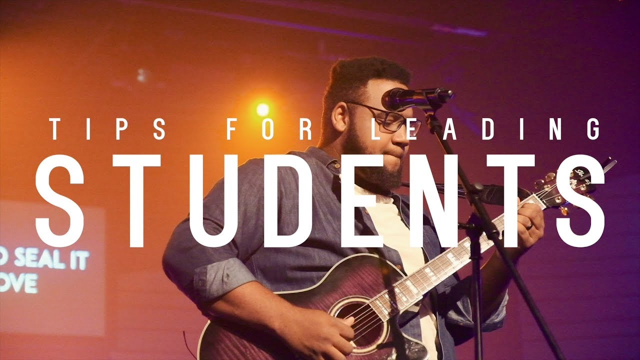 How to Lead Worship for Students