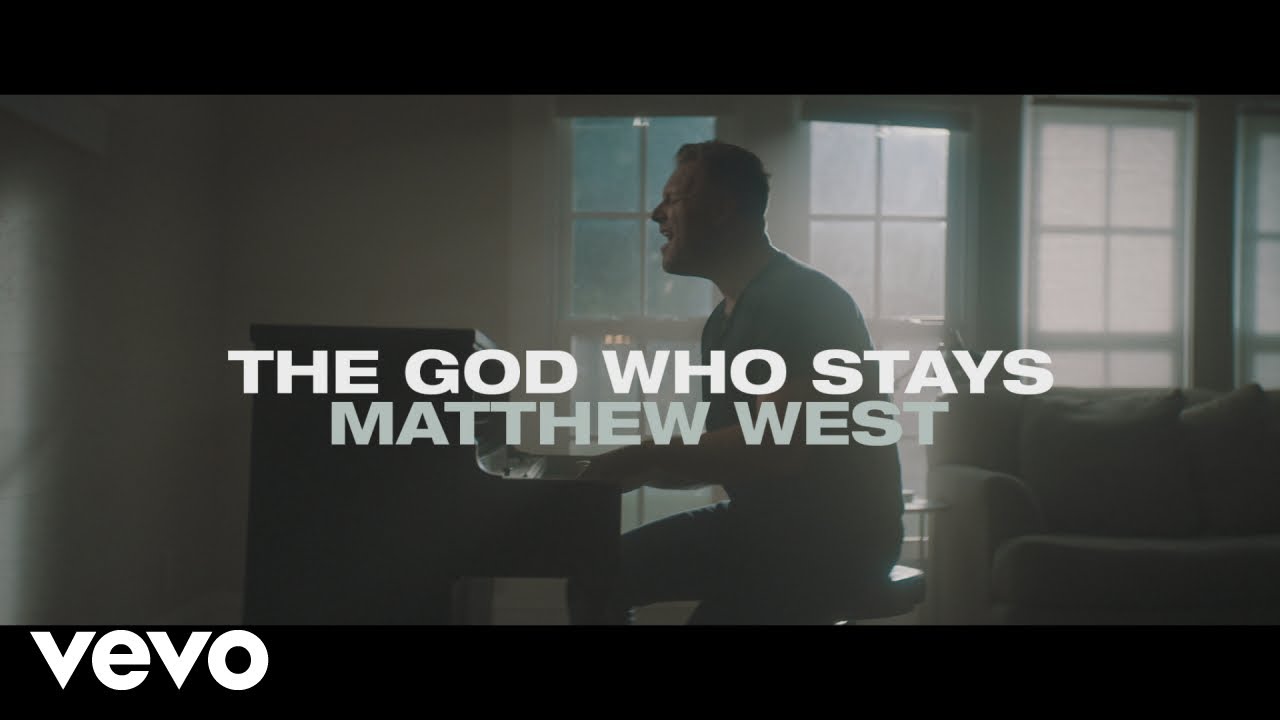 The God Who Stays – Matthew West