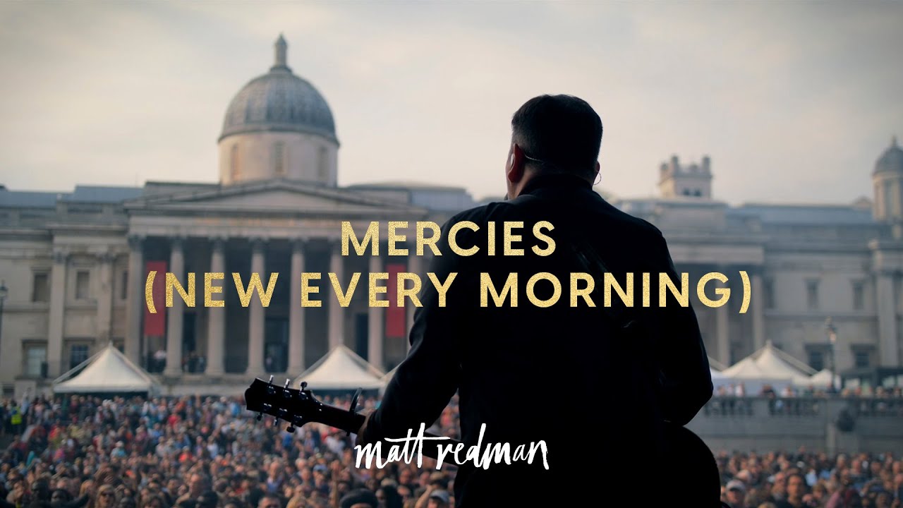 Mercies (New Every Morning) – Matt Redman (Live)
