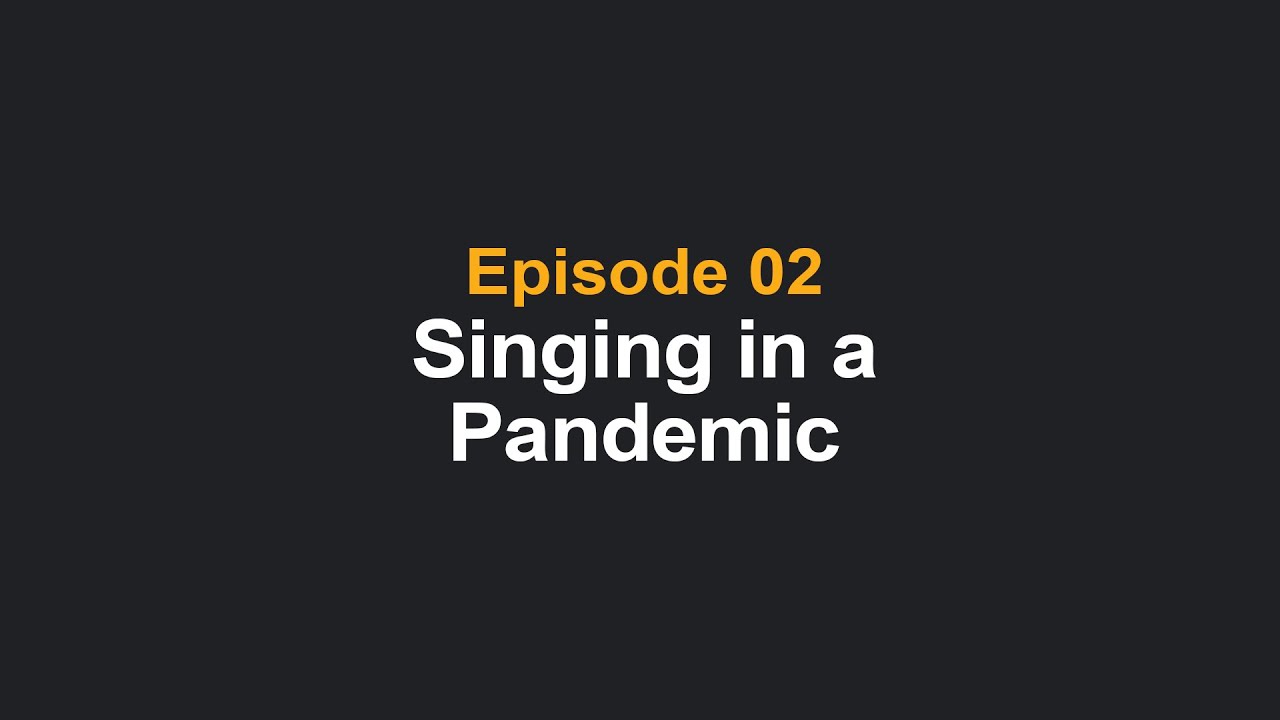Worship: Singing in a Pandemic