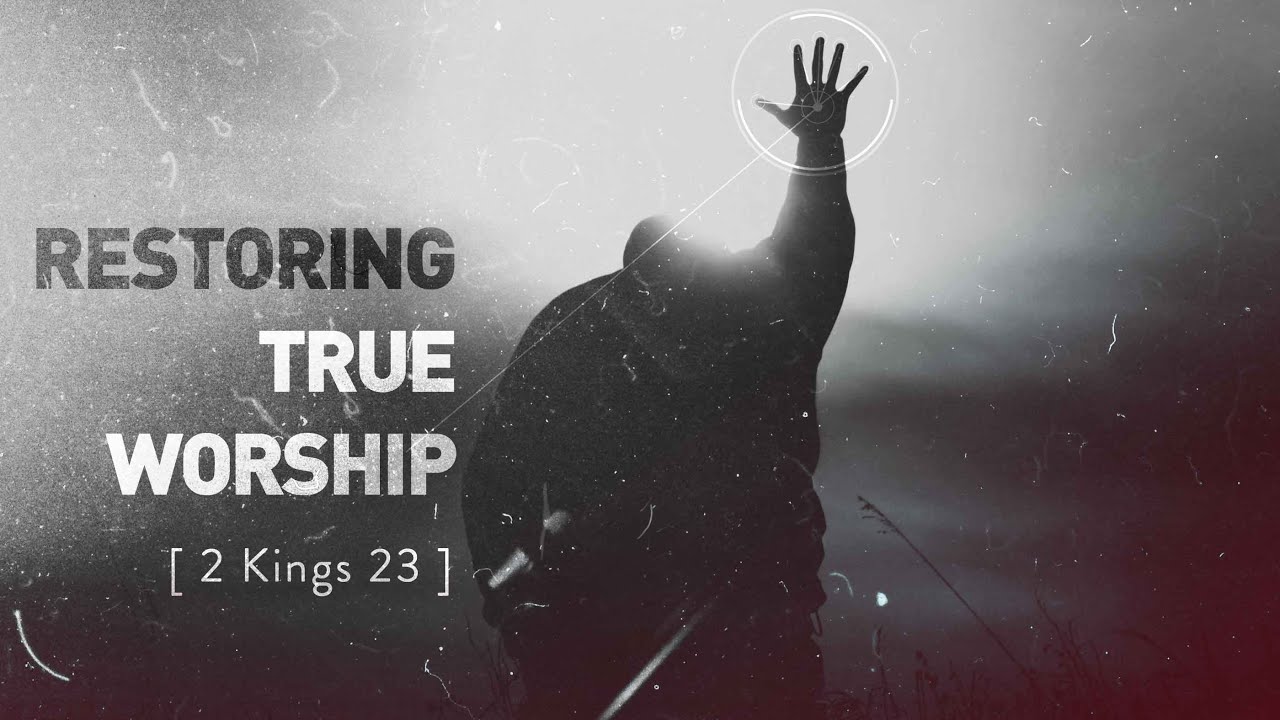 Restoring True Worship