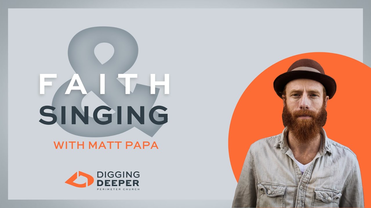 Matt Papa – Faith and Singing: A Discussion